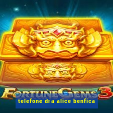 telefone dra alice benfica